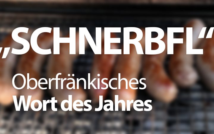 “Schnerbfl” – Oberfrankens Wort des Jahres 2024