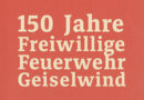 150 Jahre Freiwillige Feuerwehr Geiselwind – Großes Jubiläumsfest vom 2. bis 4. Mai 2025