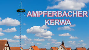 Ampferbach feiert Kerwa vom 22. bis 26. Mai 2025