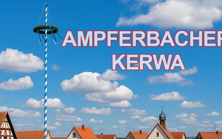 Ampferbach feiert Kerwa vom 22. bis 26. Mai 2025