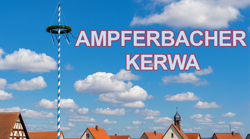 Ampferbach feiert Kerwa vom 22. bis 26. Mai 2025