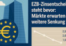 📰 EZB-Zinsentscheid steht bevor – Märkte erwarten weitere Senkung