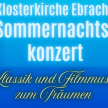 Sommernachtskonzert in der Klosterkirche Ebrach: Klassik und Filmmusik am 26.07.2025