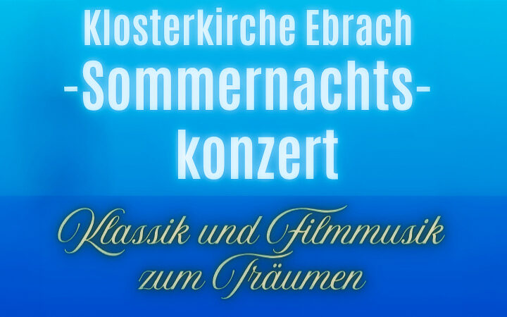 Sommernachtskonzert in der Klosterkirche Ebrach: Klassik und Filmmusik am 26.07.2025