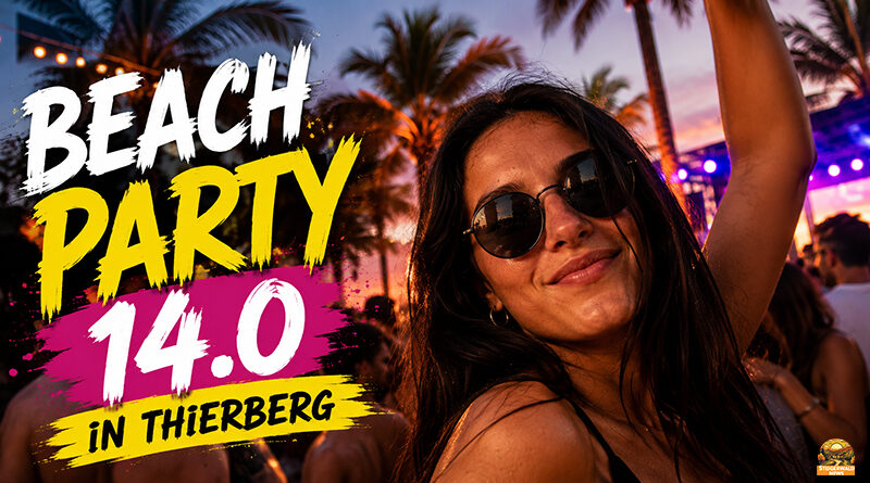 Beachparty 14.0 in Thierberg am 04. Juli 2026. Auf dem Sportgelände der SpVgg Thierberg