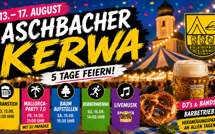 Die Aschbacher Kerwa 2026 findet vom 13. bis 17. August statt. Hier gibt's das komplette Programm mit Bieranstich, Mallorca-Party, Robbernrenna und Livemusik.