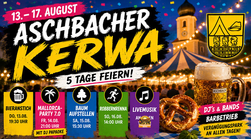 Die Aschbacher Kerwa 2026 findet vom 13. bis 17. August statt. Hier gibt's das komplette Programm mit Bieranstich, Mallorca-Party, Robbernrenna und Livemusik.