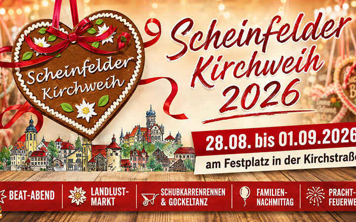 Scheinfelder Kirchweih 2026 - Vom 28. August bis 1. September warten Musik, LandLust-Markt, Oldtimer, Familientag und Feuerwerk auf die Besucher.