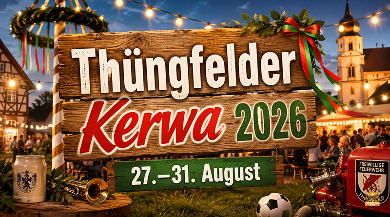 Die Thüngfelder Kerwa findet vom 27. bis 31. August 2026 statt. Alle Termine zu Musik, Fußball, Baumaufstellen, Mittagstisch und Karpfen im Überblick.
